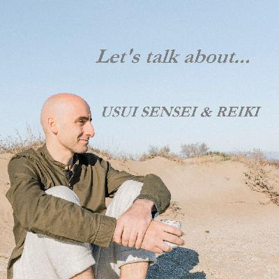 Let's talk about... Usui Sensei & Reiki