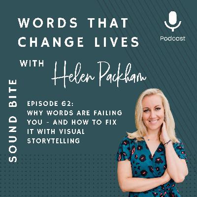Ep 62: Why Words Are Failing You - And How To Fix It With Visual Storytelling
