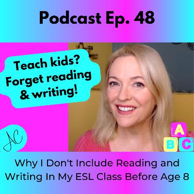 Why I Don't Include Reading and Writing In My ESL Class Before Age 8