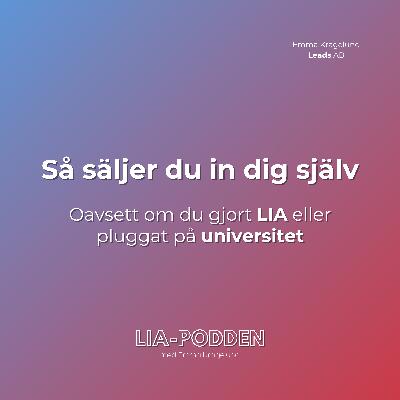 #16 Så säljer du in dig själv – oavsett om du gjort LIA eller pluggat på universitet #16 Så säljer du in dig själv – oavsett om du gjort LIA eller pluggat på universitet