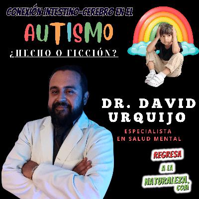 #31 > Autismo y el Segundo Cerebro: Descifrando El Enigma Intestinal c/ Dr. David Urquijo