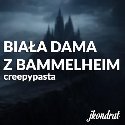 Biała dama z Bammelheim - Creepypasta
