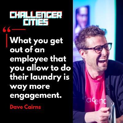 Challenger Cities EP30: Is the On-Site, the New Off-Site? Real Estate, Remote Work and Reinventing Cities with Dave Cairns