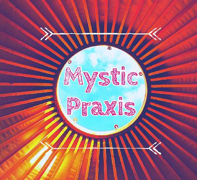 Mystic Praxis Intro