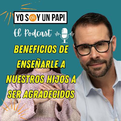 Beneficios de enseñarle a nuestros HIJOS a ser AGRADECIDOS
