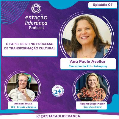O Papel de RH no Processo de Transformação Cultural | com Ana Paula Avellar | EP07 O Papel de RH no Processo de Transformação Cultural | com Ana Paula Avellar | EP07