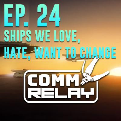 Comm Relay - Ships we love, hate, want to change