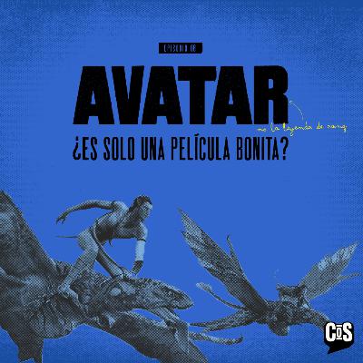 EP #08 - AVATAR: ¿Es solo una película bonita?