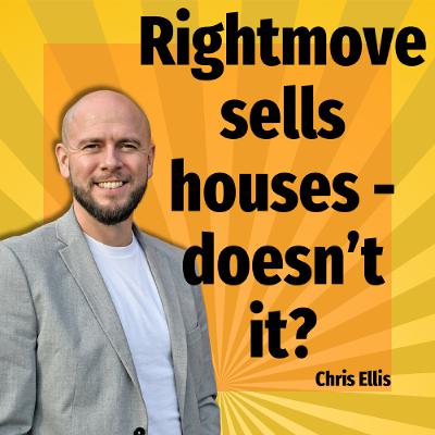 Rightmove sells houses - doesn't it? - Ep. 2482