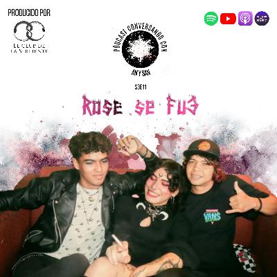Conversando con: Rose se fue | S3E11