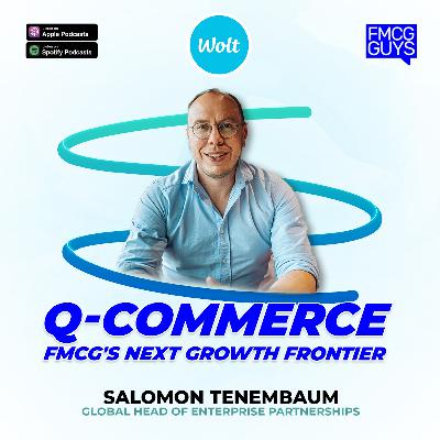 262. Salomon Tenenbaum, Global Head of CPG Partnerships at Wolt: Q-Commerce, FMCG's Next Growth Frontier