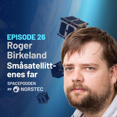 [E26] Småsatellittenes far: Roger Birkeland