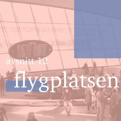 Avsnitt 12 - Flygplatsen Avsnitt 12 - Flygplatsen