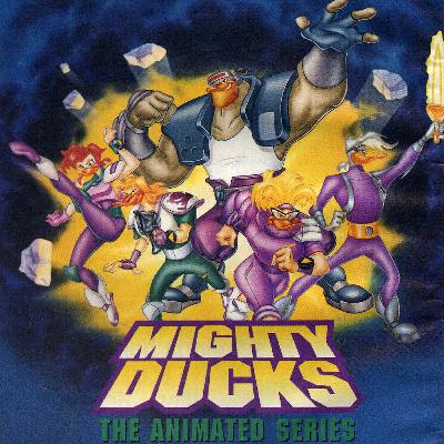 Episode 45 - Mighty Ducks: The Animated Series