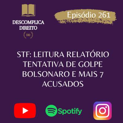 STF: LEITURA RELATÓRIO TENTATIVA DE GOLPE BOLSONARO E MAIS 7 ACUSADOS