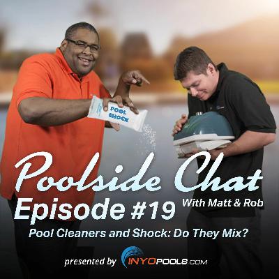 Episode 19: Pool Cleaners and Shock: Do They Mix?