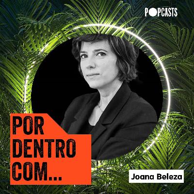 T3 - 36 - Por Dentro Com... Joana Beleza
