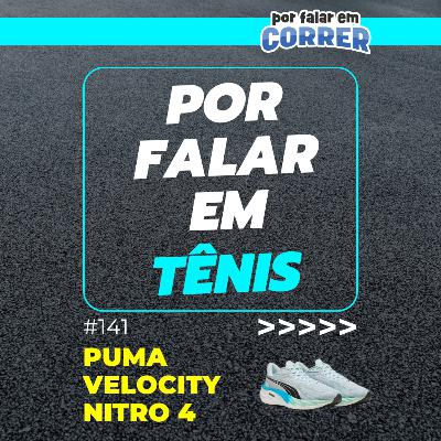Por Falar em Tênis 141 - Puma Velocity Nitro 4 (Review)