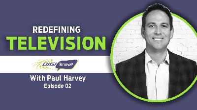DigiKnow Podcast Ep: 02 Redefining TV