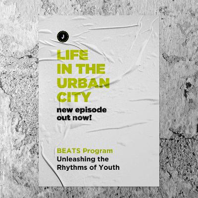 Life In The Urban City: BEATS Program | Unleashing the Rhythms of Youth Life In The Urban City: BEATS Program | Unleashing the Rhythms of Youth