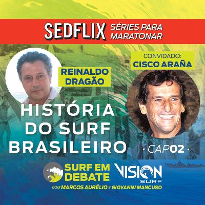 Surf em Debate - #HISTÓRIA DO SURF BRASILEIRO CAP. 02 l REINALDO DRAGÃO e CISCO ARAÑA l SED l 28.03.21 Surf em Debate - #HISTÓRIA DO SURF BRASILEIRO CAP. 02 l REINALDO DRAGÃO e CISCO ARAÑA l SED l 28.03.21
