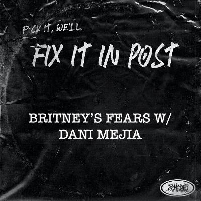 Britney's fears W/ Dani Mejia