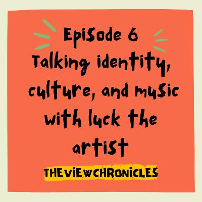Talking Identity, Culture, and Music with LuckTheArtist Talking Identity, Culture, and Music with LuckTheArtist