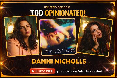 Danni Nicholls on "The Wreckage" & Making Moves | Too Opinionated Podcast