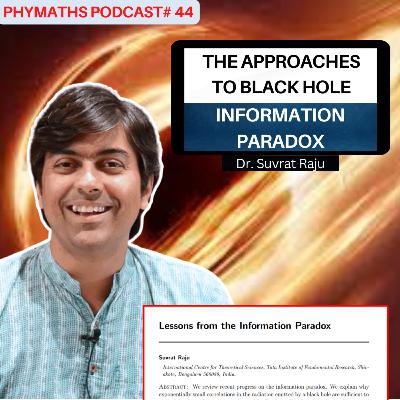 Phymaths podcast # 44 || Dr. Suvrat Raju
