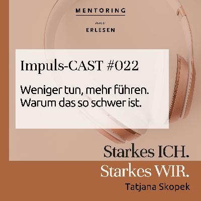 Epsiode #022: Weniger tun, mehr führen. Warum das so schwer ist.