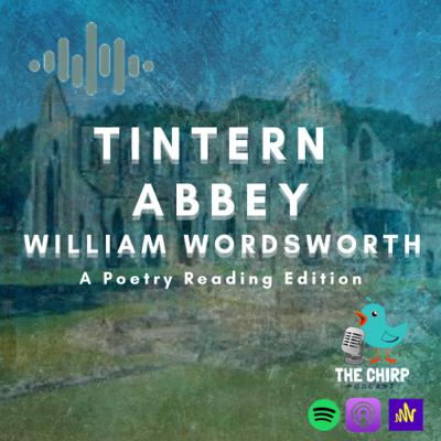 S2E3: TINTERN ABBEY by William Wordsworth|A Poetry Reading Edition
