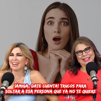 ¡AMIGA, DATE CUENTA! Trucos para soltar a esa persona que ya NO te quiere 🫡