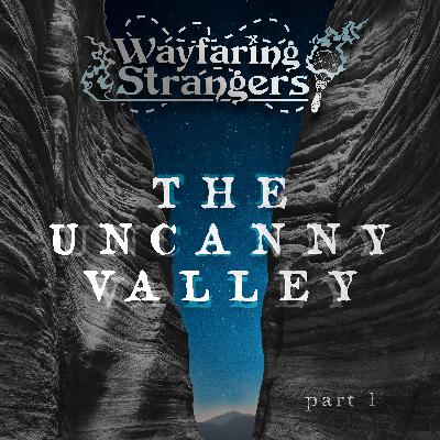 The Uncanny Valley: Part 1 (feat. Garth Zerbe)