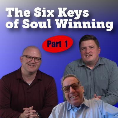 The Six Keys of Soul Winning—Part 1