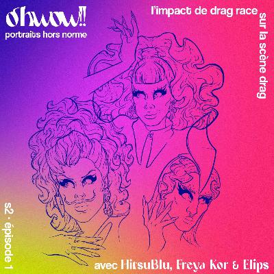 L'impact de Drag Race France sur la scène drag, avec Elips, Freya Kor et HitsuBlu L'impact de Drag Race France sur la scène drag, avec Elips, Freya Kor et HitsuBlu
