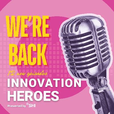 Innovation Heroes – Season 7: Real Voices, Real Risks, Real Answers Innovation Heroes – Season 7: Real Voices, Real Risks, Real Answers