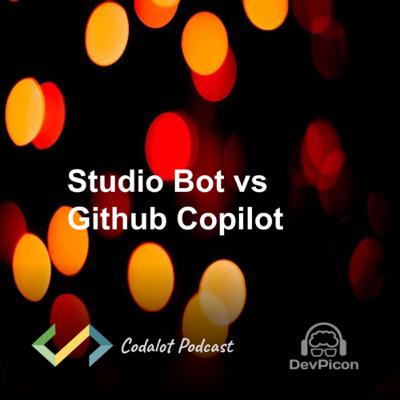 Studio Bot vs Github Copilot | S03E01