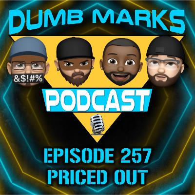 Episode 257 - Priced Out