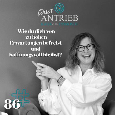 #86 Wie du dich von zu hohen Erwartungen befreist und hoffnungsvoll bleibst?