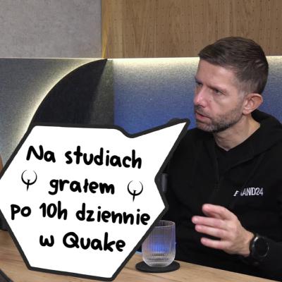 Grałem po 10h dziennie w Quake - Michał Sadowski