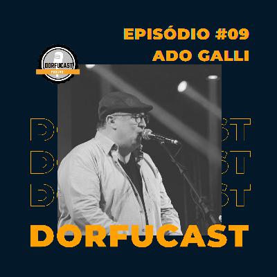 Dorfucast - Episódio 09 - Ado Galli