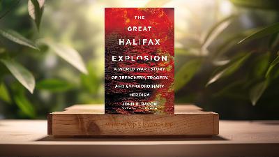 [Review] The Great Halifax Explosion (John U. Bacon) Summarized