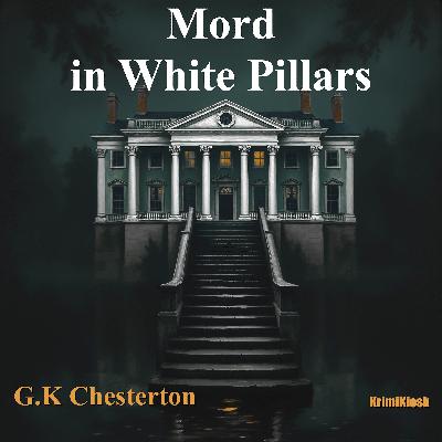 MORD IN WHITE PILLARS - Kurzkrimi von G.K. Chesterton