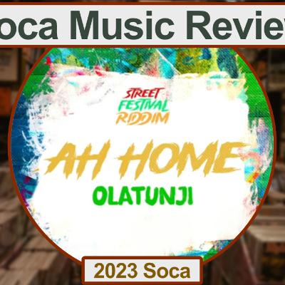 SocaForecast Music Review - Ah Home by Olatunji (Soca2023)