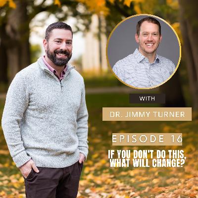 What If You Took the Risk? Physician Entrepreneurship & Change with Dr. Jimmy Turner | Ep16
