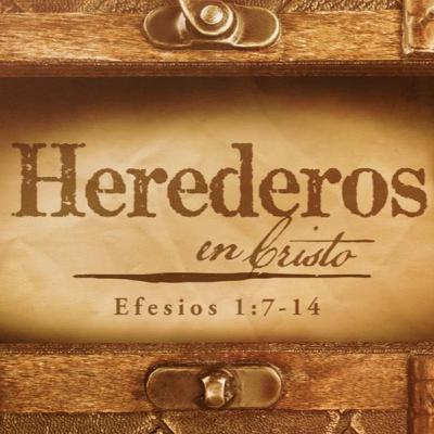 Herederos en Cristo | Efesios 1:7-14 Herederos en Cristo | Efesios 1:7-14