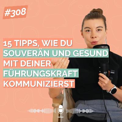 15 Tipps, wie du souverän und gesund mit deiner Führungskraft kommunizierst