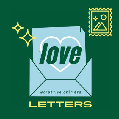 Love Letters ✨💌 EP01 - To: A Fellow Creative Chimera. Love, @creative.chimera