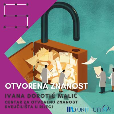 Otvorena znanost: Ivana Dorotić Malič - Centar za otvorenu znanost Sveučilišta u Rijeci