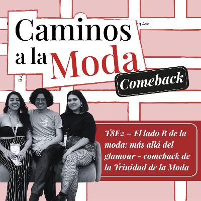 T8E2 - El lado B de la moda: más allá del glamour - comeback de la Trinidad de la Moda T8E2 - El lado B de la moda: más allá del glamour - comeback de la Trinidad de la Moda